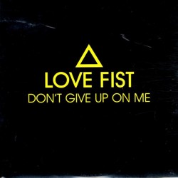 Love Fist ‎– Don't Give Up On Me 