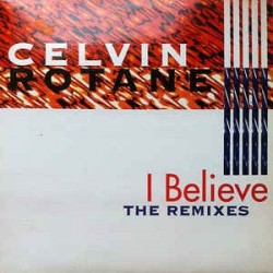 Celvin Rotane – I Believe (The Club Mixes) (2 MANO,CLÁSICO 90'S¡¡)