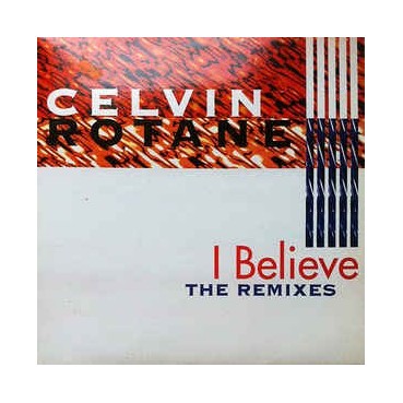 Celvin Rotane – I Believe (The Club Mixes) (2 MANO,CLÁSICO 90'S¡¡)