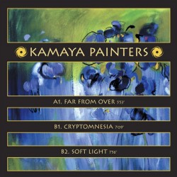 Kamaya Painters ‎– Far From Over / Cryptomnesia / Soft Light 