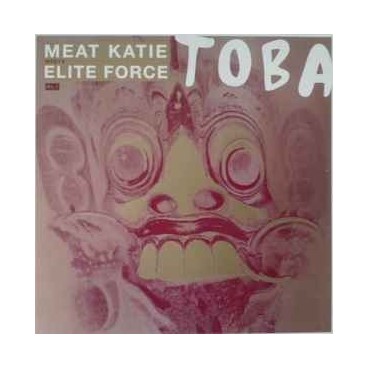 Meat Katie Meets Elite Force ‎– Toba 