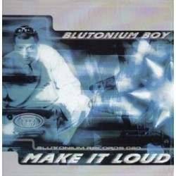 Blutonium Boy ‎– Make It Loud 