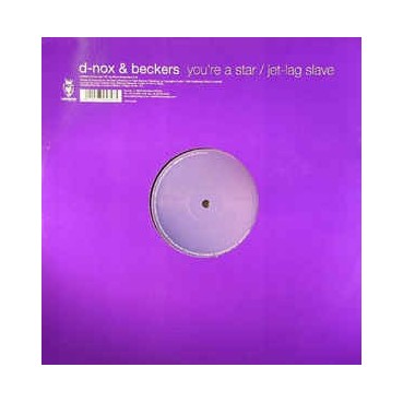 D-Nox & Beckers ‎– You're A Star / Jet-Lag Slave 