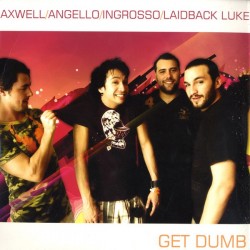 Axwell , Angello , Ingrosso , Laidback Luke ‎– Get Dumb 