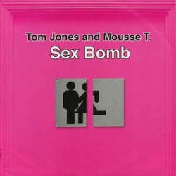 Tom Jones And Mousse T. ‎– Sex Bomb 