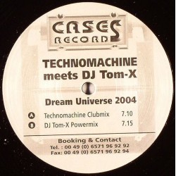 Technomachine Meets DJ Tom-X ‎– Dream Universe 2004
