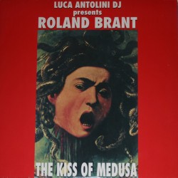 Luca Antolini DJ Presents Roland Brant ‎– The Kiss Of Medusa