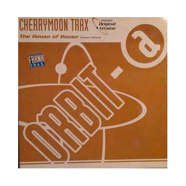 Cherrymoon Trax ‎– The House Of House (ORBIT RECORDS)