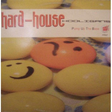 Hard House Hooligans - Pump Up The Base