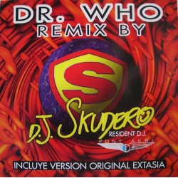 DJ Skudero & Dr Who  ‎– Extasia (Remix) 