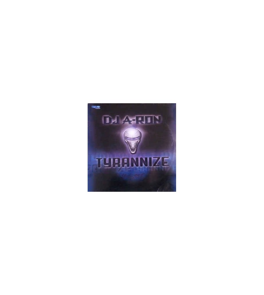 DJ A-Ron ‎– Tyrannize