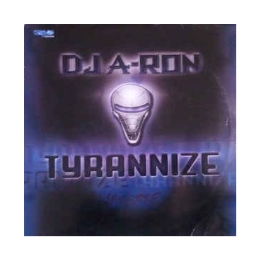 DJ A-Ron ‎– Tyrannize