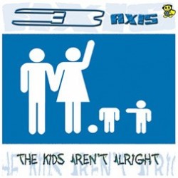 3 Axis ‎– The Kids Aren't Alright 