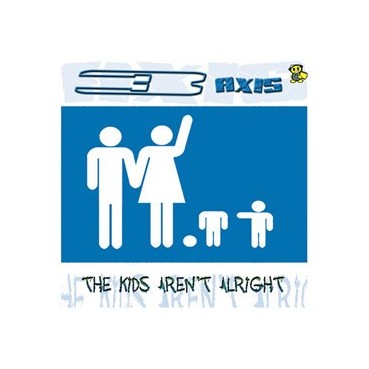 3 Axis ‎– The Kids Aren't Alright 