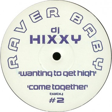 DJ Hixxy ‎– Wanting To Get High 2001 / Come Together 