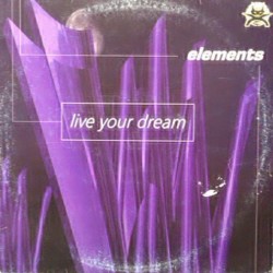 Elements ‎– Live Your Dream 