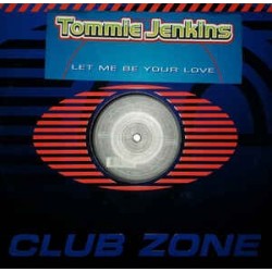 Tommie Jenkins ‎– Let Me Be Your Love (CLUB ZONE)