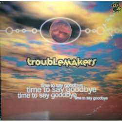Troublemakers ‎– Time To Say Goodbye 