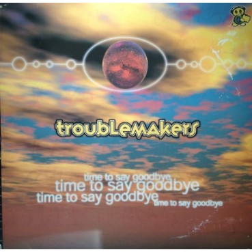 Troublemakers ‎– Time To Say Goodbye 