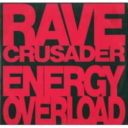 Rave Crusader ‎– Energy Overload 