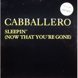Cabballero ‎– Sleepin' (Now That You're Gone) 