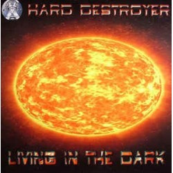 Hard Destroyer ‎– Living In The Dark