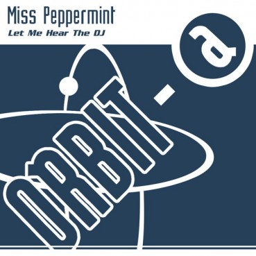 Miss Peppermint – Let Me Hear The DJ (SELLO ORBIT-A¡¡)