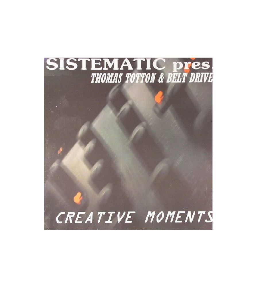 Sistematic pres. Thomas Totton & Belt Drive ‎– Creative Moments 
