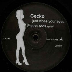 Gecko ‎– Just Close Your Eyes (Pascal Feos Remix) 