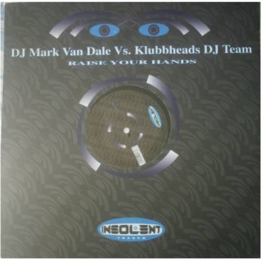 Mark van Dale vs. Klubbheads DJ Team ‎– Raise Your Hands 