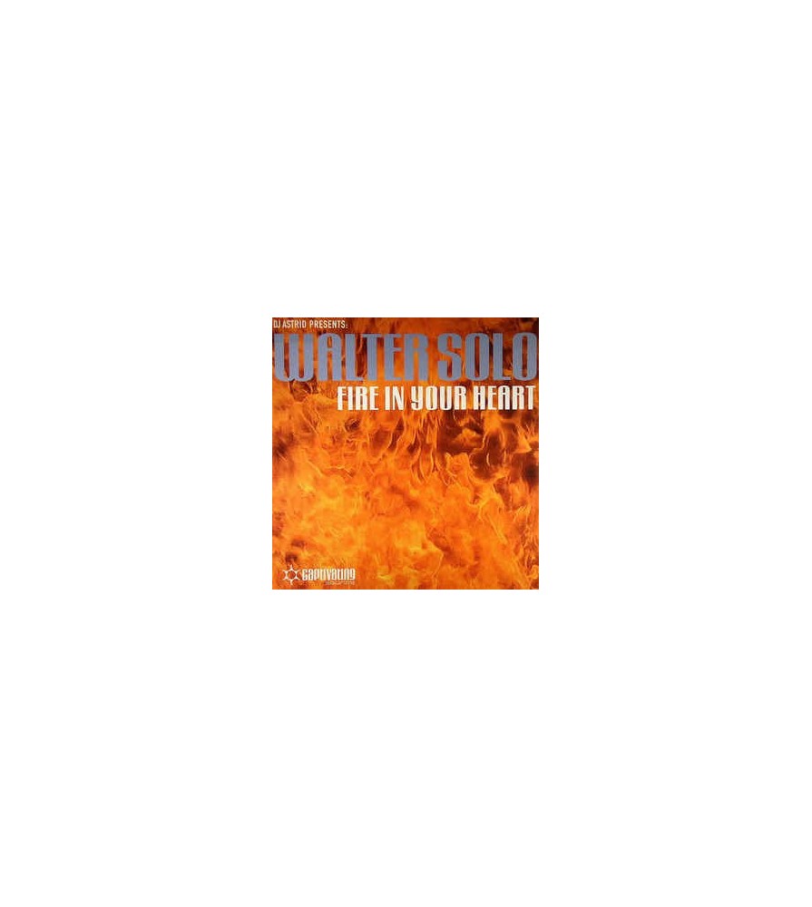 DJ Astrid Presents Walter Solo ‎– Fire In Your Heart 