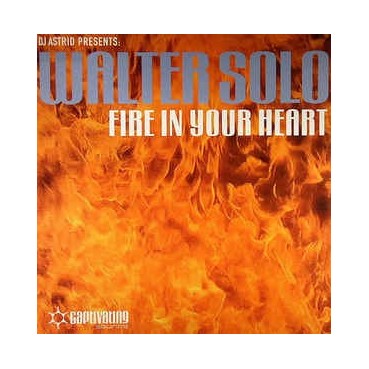 DJ Astrid Presents Walter Solo ‎– Fire In Your Heart 