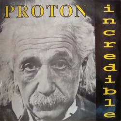 Proton ‎– Incredible