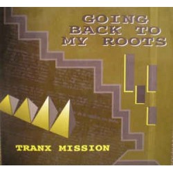 Tranx Mission ‎– Going Back To My Roots 