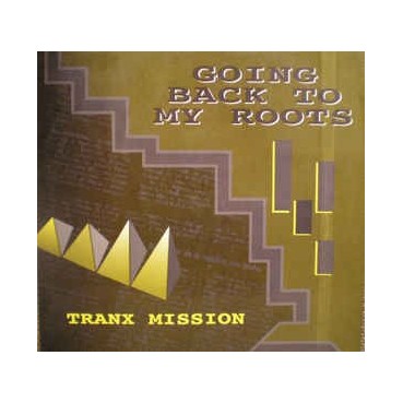 Tranx Mission ‎– Going Back To My Roots 