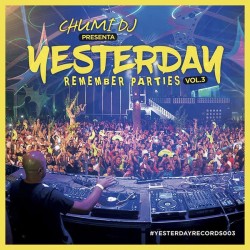 Chumi DJ ‎– Presenta Yesterday Remember Parties Vol.3 