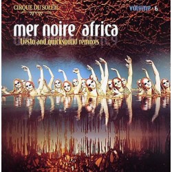 Cirque Du Soleil ‎– Volume 6 Mer Noire  Africa (Tiësto And Quicksound Remixes) 