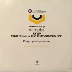 Ingo Presents The Phat Controller ‎– Pump Up The Pressure 