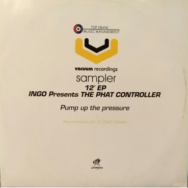 Ingo Presents The Phat Controller – Pump Up The Pressure Ingo Presents The Phat Controller – Pump Up The Pressure