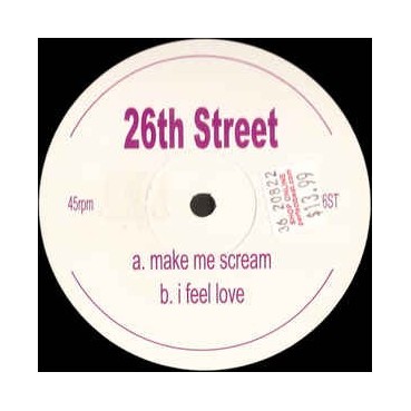 26th Street ‎– Make Me Scream / I Feel Love 