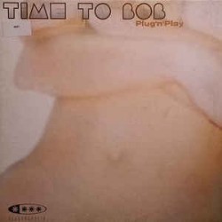 Plug 'N' Play - Time To Bob / What Is Techno