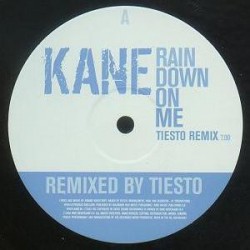 Kane ‎– Rain Down On Me (Tiësto Remixes)