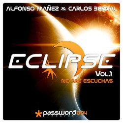 Alfonso Mañez & Carlos Bernal - Eclipse Vol.1 - No Me Escuchas