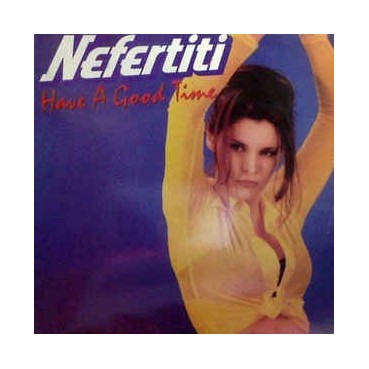 Nefertiti ‎– Have A Good Time 