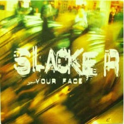 Slacker ‎– Your Face 