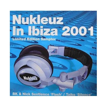 BK & Nick Sentience / Taiko ‎– Nukleuz In Ibiza 2001 