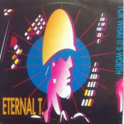 Eternal T. ‎– For What It's Worth 