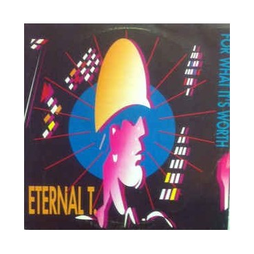 Eternal T. ‎– For What It's Worth 