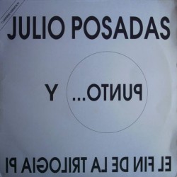 Julio Posadas - Y Punto... El Fin De La Trilogia Pi(2 MANO,PELOTAZO REMEMBER¡¡)