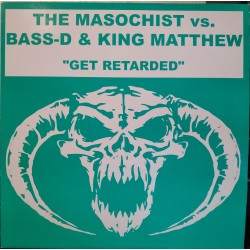 The Masochist  vs. Bass-D & King Matthew – Get Retarded